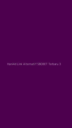 Tampilan Antarmuka Aplikasi Hani4d Link Alternatif Sbobet Terbaru - 3