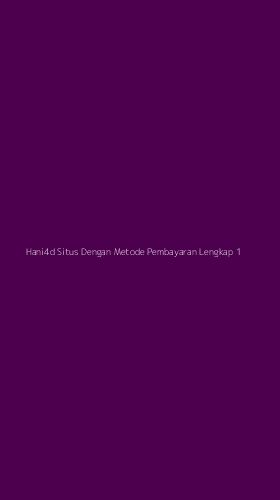 Tampilan Antarmuka Aplikasi Hani4d Situs Dengan Metode Pembayaran Lengkap - 1