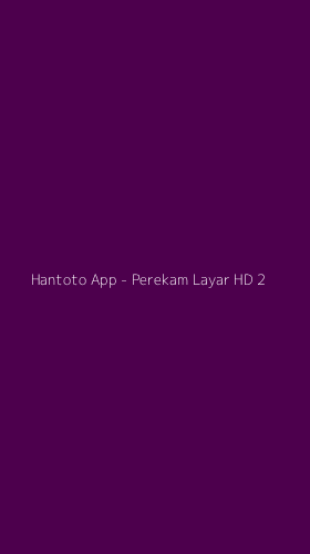 Tampilan Antarmuka Aplikasi Hantoto App - Perekam Layar HD - 2