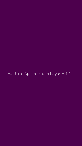 Tampilan Antarmuka Aplikasi Hantoto App Perekam Layar Hd - 4