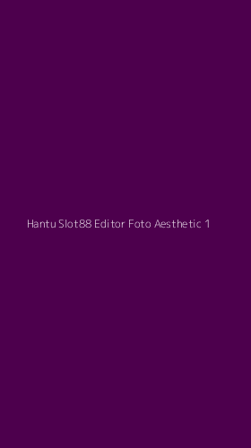 Tampilan Antarmuka Aplikasi Hantu Slot88 Editor Foto Aesthetic - 1