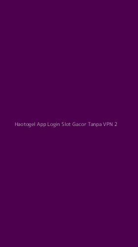 Tampilan Antarmuka Aplikasi Haotogel App Login Slot Gacor Tanpa Vpn - 2