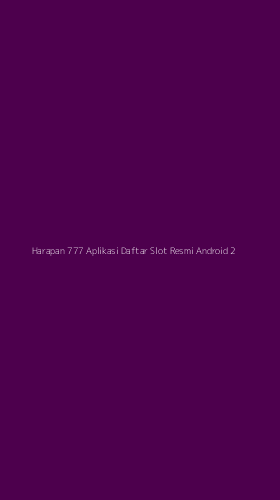 Tampilan Antarmuka Aplikasi Harapan 777 Aplikasi Daftar Slot Resmi Android - 2