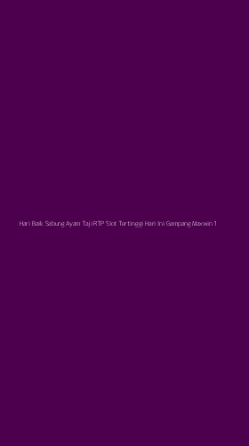 Tampilan Antarmuka Aplikasi Hari Baik Sabung Ayam Taji Rtp Slot Tertinggi Hari Ini Gampang Maxwin - 1