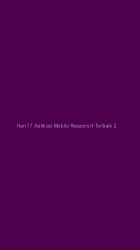 Tampilan Antarmuka Aplikasi Hari77 Aplikasi Mobile Responsif Terbaik - 2