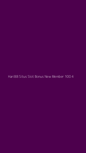 Tampilan Antarmuka Aplikasi Hari88 Situs Slot Bonus New Member 100 - 4