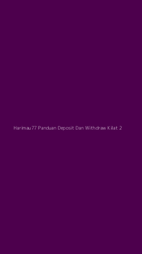 Tampilan Antarmuka Aplikasi Harimau77 Panduan Deposit Dan Withdraw Kilat - 2