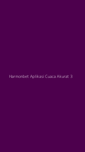 Tampilan Antarmuka Aplikasi Harmonbet Aplikasi Cuaca Akurat - 3