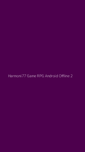 Tampilan Antarmuka Aplikasi Harmoni77 Game Rpg Android Offline - 2