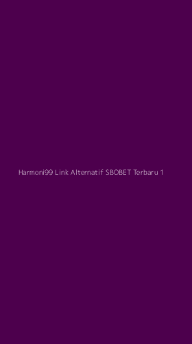 Tampilan Antarmuka Aplikasi Harmoni99 Link Alternatif Sbobet Terbaru - 1