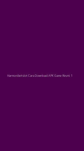 Tampilan Antarmuka Aplikasi Harmonibetslot Cara Download Apk Game Resmi - 1