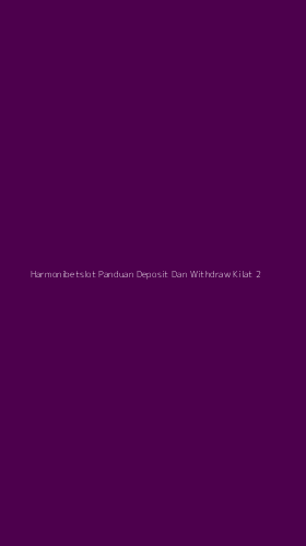 Tampilan Antarmuka Aplikasi Harmonibetslot Panduan Deposit Dan Withdraw Kilat - 2