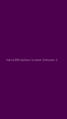 Tampilan Antarmuka Aplikasi Harta388 Aplikasi Scanner Dokumen - 2