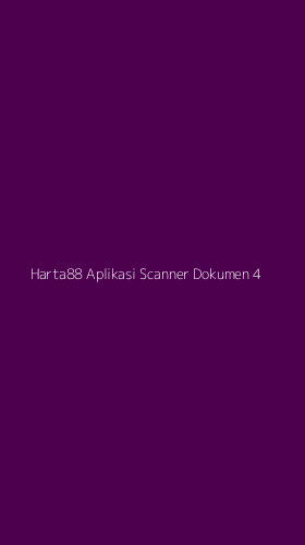 Tampilan Antarmuka Aplikasi Harta88 Aplikasi Scanner Dokumen - 4