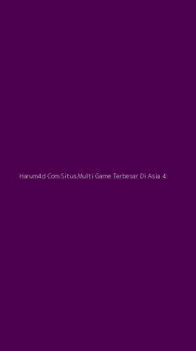 Tampilan Antarmuka Aplikasi Harum4d Com Situs Multi Game Terbesar Di Asia - 4
