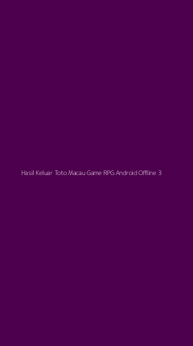 Tampilan Antarmuka Aplikasi Hasil Keluar Toto Macau Game Rpg Android Offline - 3