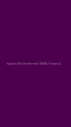 Tampilan Antarmuka Aplikasi Hauswin138 Link Alternatif Sbobet Terbaru - 2