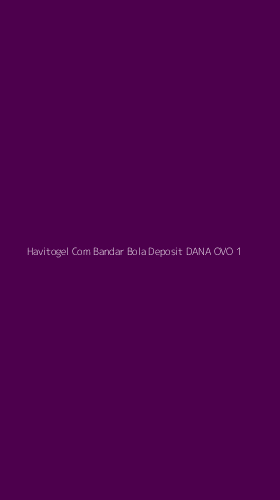 Tampilan Antarmuka Aplikasi Havitogel Com Bandar Bola Deposit Dana Ovo - 1