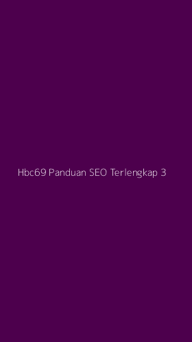 Tampilan Antarmuka Aplikasi Hbc69 Panduan Seo Terlengkap - 3