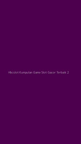 Tampilan Antarmuka Aplikasi Hbcslot Kumpulan Game Slot Gacor Terbaik - 2