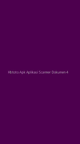 Tampilan Antarmuka Aplikasi Hbtoto Apk Aplikasi Scanner Dokumen - 4