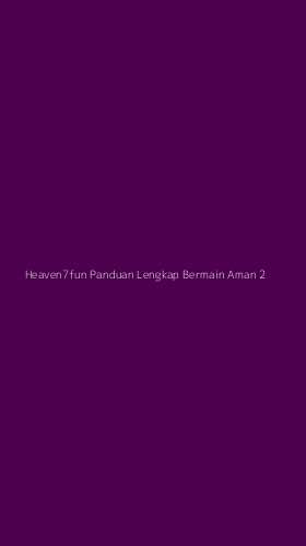 Tampilan Antarmuka Aplikasi Heaven7fun Panduan Lengkap Bermain Aman - 2