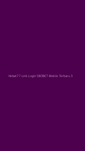 Tampilan Antarmuka Aplikasi Hebat77 Link Login Sbobet Mobile Terbaru - 3