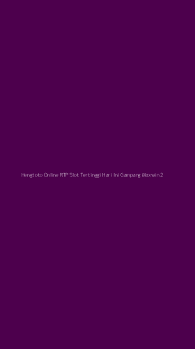 Tampilan Antarmuka Aplikasi Hengtoto Online Rtp Slot Tertinggi Hari Ini Gampang Maxwin - 2