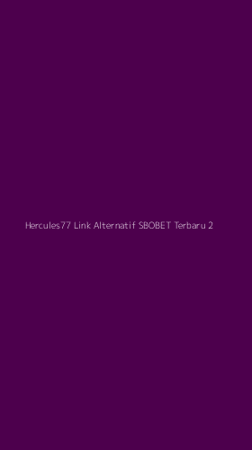 Tampilan Antarmuka Aplikasi Hercules77 Link Alternatif Sbobet Terbaru - 2