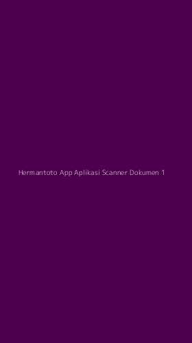 Tampilan Antarmuka Aplikasi Hermantoto App Aplikasi Scanner Dokumen - 1