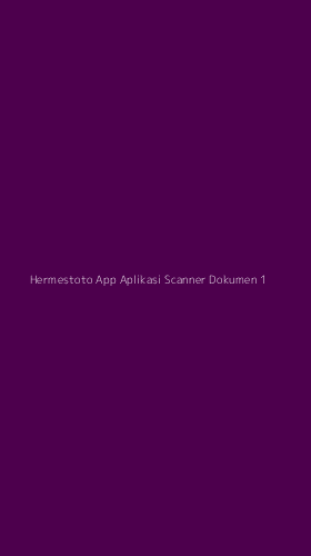 Tampilan Antarmuka Aplikasi Hermestoto App Aplikasi Scanner Dokumen - 1
