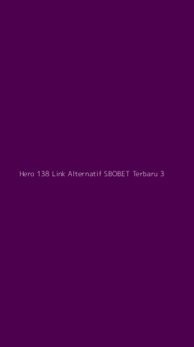 Tampilan Antarmuka Aplikasi Hero 138 Link Alternatif Sbobet Terbaru - 3