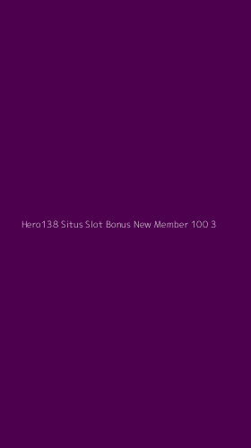 Tampilan Antarmuka Aplikasi Hero138 Situs Slot Bonus New Member 100 - 3