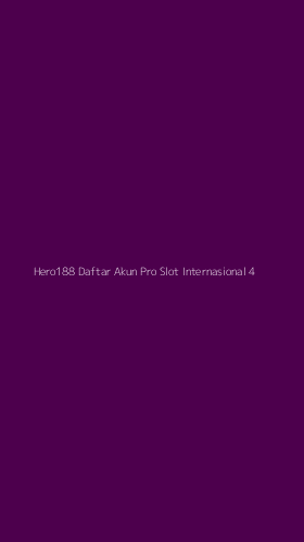Tampilan Antarmuka Aplikasi Hero188 Daftar Akun Pro Slot Internasional - 4