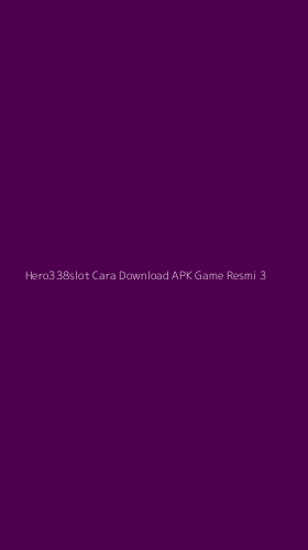 Tampilan Antarmuka Aplikasi Hero338slot Cara Download Apk Game Resmi - 3