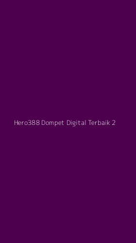 Tampilan Antarmuka Aplikasi Hero388 Dompet Digital Terbaik - 2