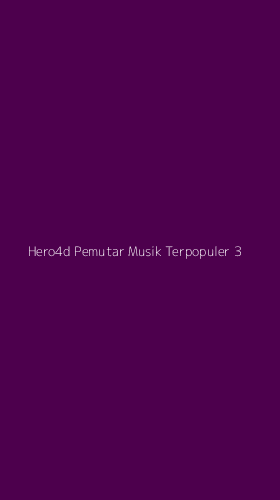 Tampilan Antarmuka Aplikasi Hero4d Pemutar Musik Terpopuler - 3