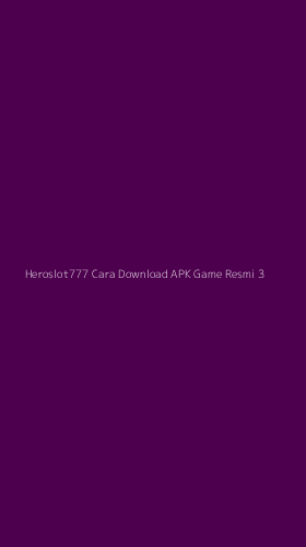 Tampilan Antarmuka Aplikasi Heroslot777 Cara Download Apk Game Resmi - 3