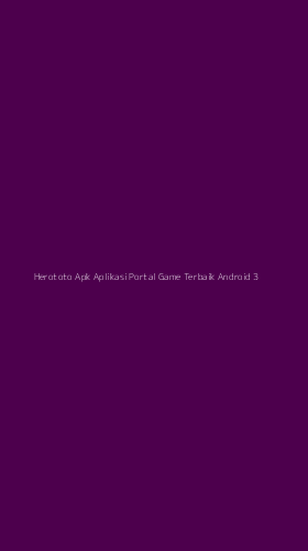 Tampilan Antarmuka Aplikasi Herototo Apk Aplikasi Portal Game Terbaik Android - 3