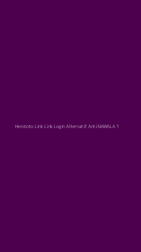 Tampilan Antarmuka Aplikasi Herototo Link Link Login Alternatif Anti Nawala - 1