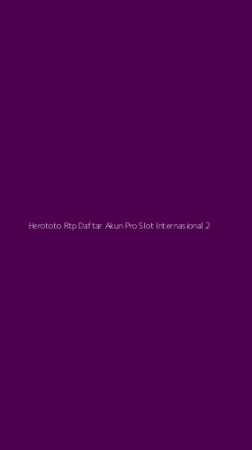 Tampilan Antarmuka Aplikasi Herototo Rtp Daftar Akun Pro Slot Internasional - 2