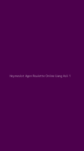 Tampilan Antarmuka Aplikasi Heymeslot Agen Roulette Online Uang Asli - 1