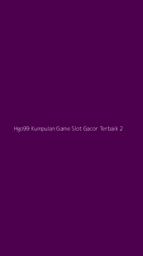 Tampilan Antarmuka Aplikasi Hgo99 Kumpulan Game Slot Gacor Terbaik - 2