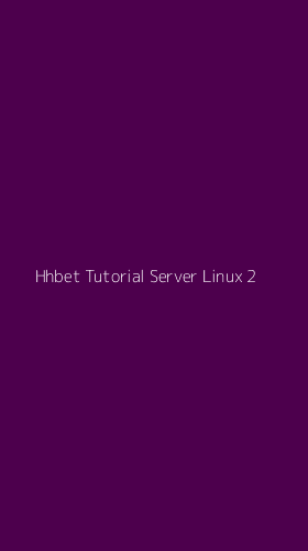 Tampilan Antarmuka Aplikasi Hhbet Tutorial Server Linux - 2