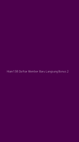 Tampilan Antarmuka Aplikasi Hiam138 Daftar Member Baru Langsung Bonus - 2