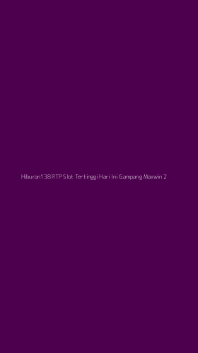 Tampilan Antarmuka Aplikasi Hiburan138 Rtp Slot Tertinggi Hari Ini Gampang Maxwin - 2