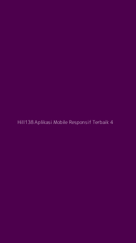 Tampilan Antarmuka Aplikasi Hill138 Aplikasi Mobile Responsif Terbaik - 4