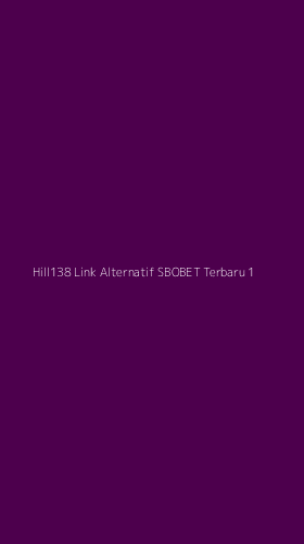 Tampilan Antarmuka Aplikasi Hill138 Link Alternatif Sbobet Terbaru - 1