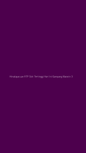Tampilan Antarmuka Aplikasi Himalayacuan Rtp Slot Tertinggi Hari Ini Gampang Maxwin - 3