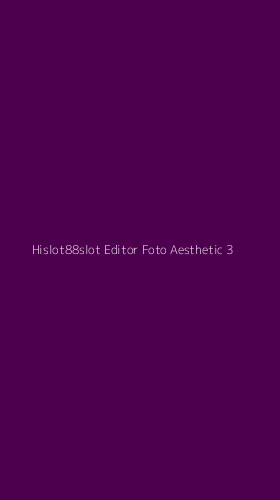 Tampilan Antarmuka Aplikasi Hislot88slot Editor Foto Aesthetic - 3